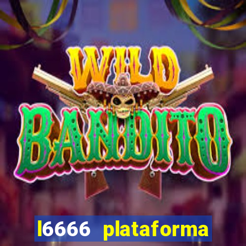 l6666 plataforma paga mesmo